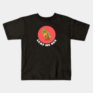 Leaf Me Bee | Cute Bee Pun Kids T-Shirt